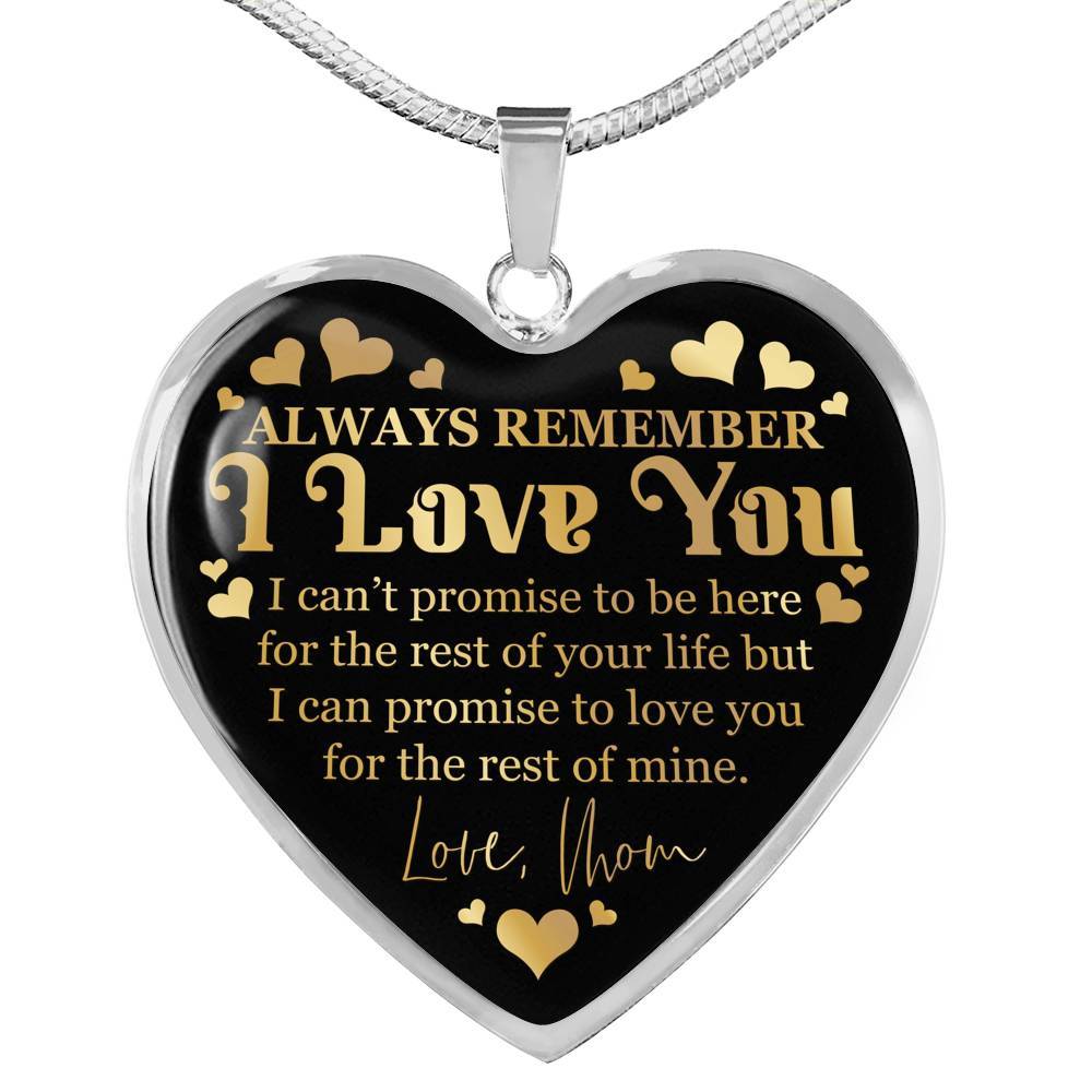 Always Remember I Love You I Can't Promise To Be Here For The Rest Of Your Life Luxury Heart Pendant Necklace - Heart Luxury Necklace (Silver)