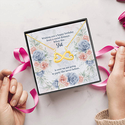 Wishing You A Happy Birthday From A Social Distance When This Shit Is Over Infinity Heart Pendant Necklace