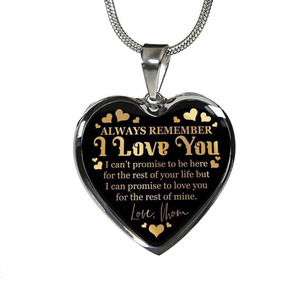 Always Remember I Love You I Can't Promise To Be Here For The Rest Of Your Life Luxury Heart Pendant Necklace - Heart Luxury Necklace (Silver)
