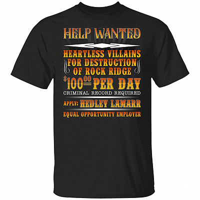 Help Wanted Heartless Villains For Destruction Of Rock Ridge Shirt - Hedley Lamarr Blazing Saddles Shirt, Black, Unisex T-Shirt