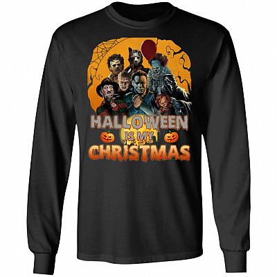 Halloween Is My Christmas Horror Movies Michael Freddy Jason Leatherfaces Hoodie - Sweatshirt - Long Sleeve, Black, Long Sleeve
