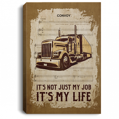 It's Not Just My Job It's My Life Truck Driver Life Gift Framed Canvas - Unframed Poster, White, 0.75'' Framed Canvas