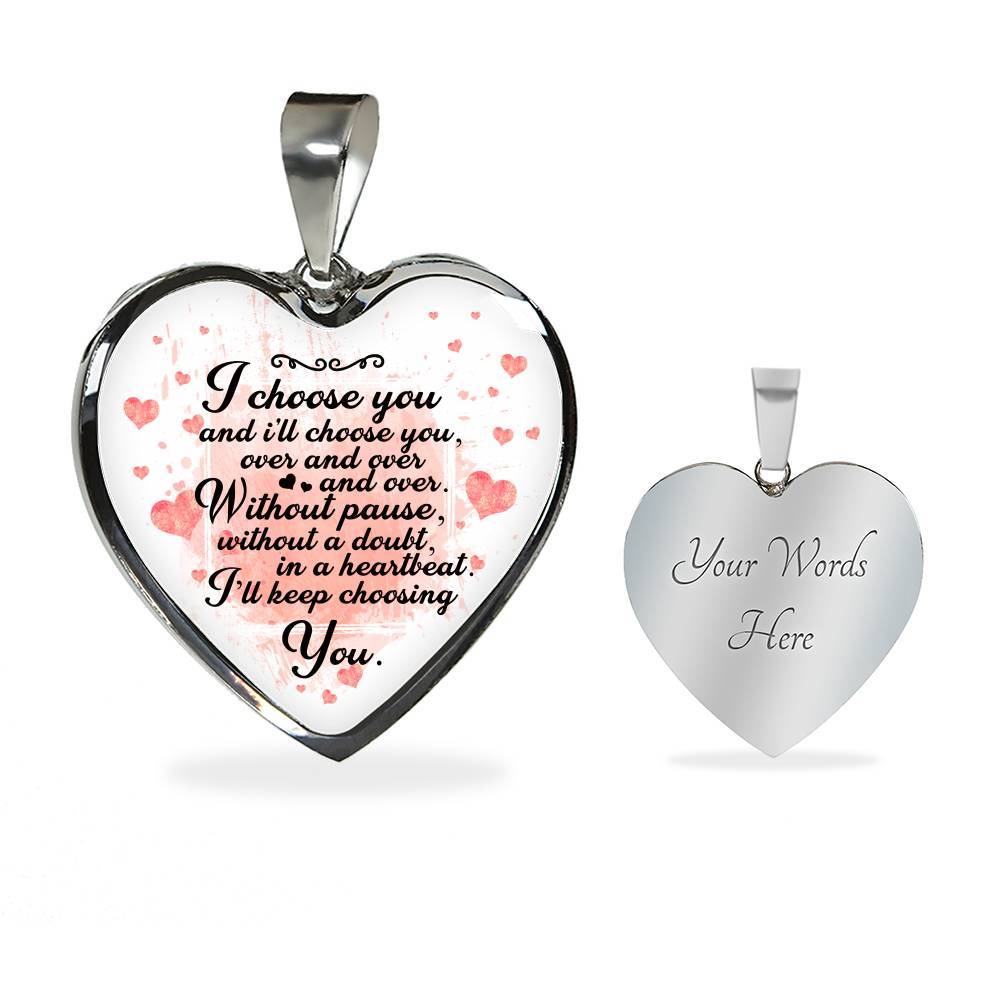 I Choose You and I Will Choose You Over and Over Without Pause Without a Doubt Heart Pendant Necklace Gift - Heart Luxury Necklace (Silver)