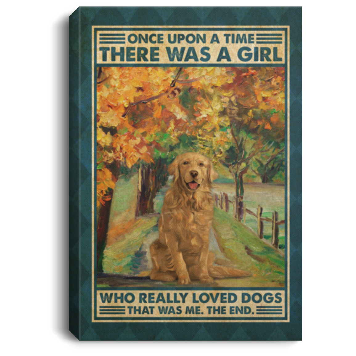 Golden Retriever Once Upon A Time There Was A Girl Who Really Loved Dogs Framed Canvas Prints - Unframed Poster, White, 0.75'' Framed Canvas