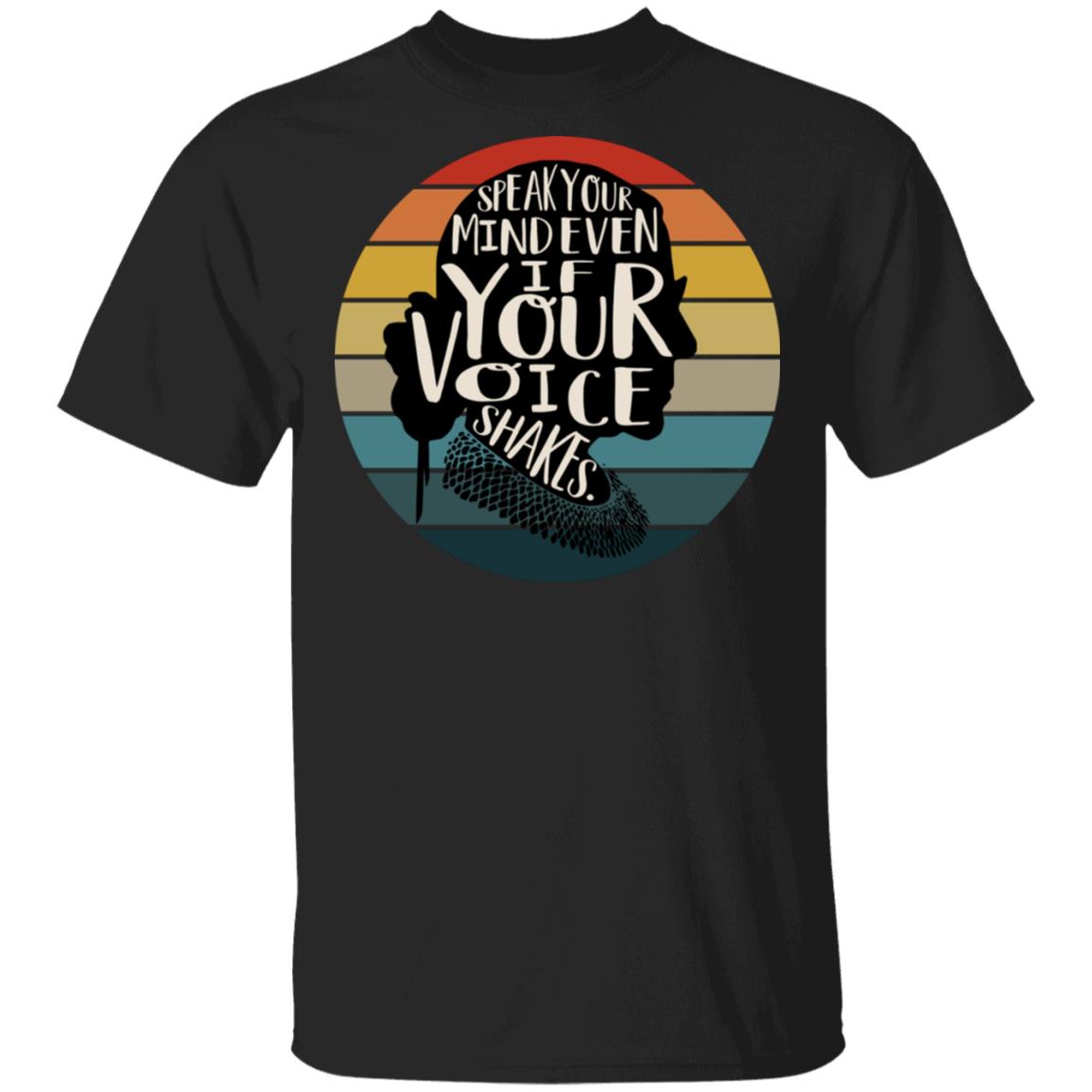 Speak Your Mind Even If Your Voice Shakes T-shirt - Notorious T-shirt, Black, Unisex T-Shirt