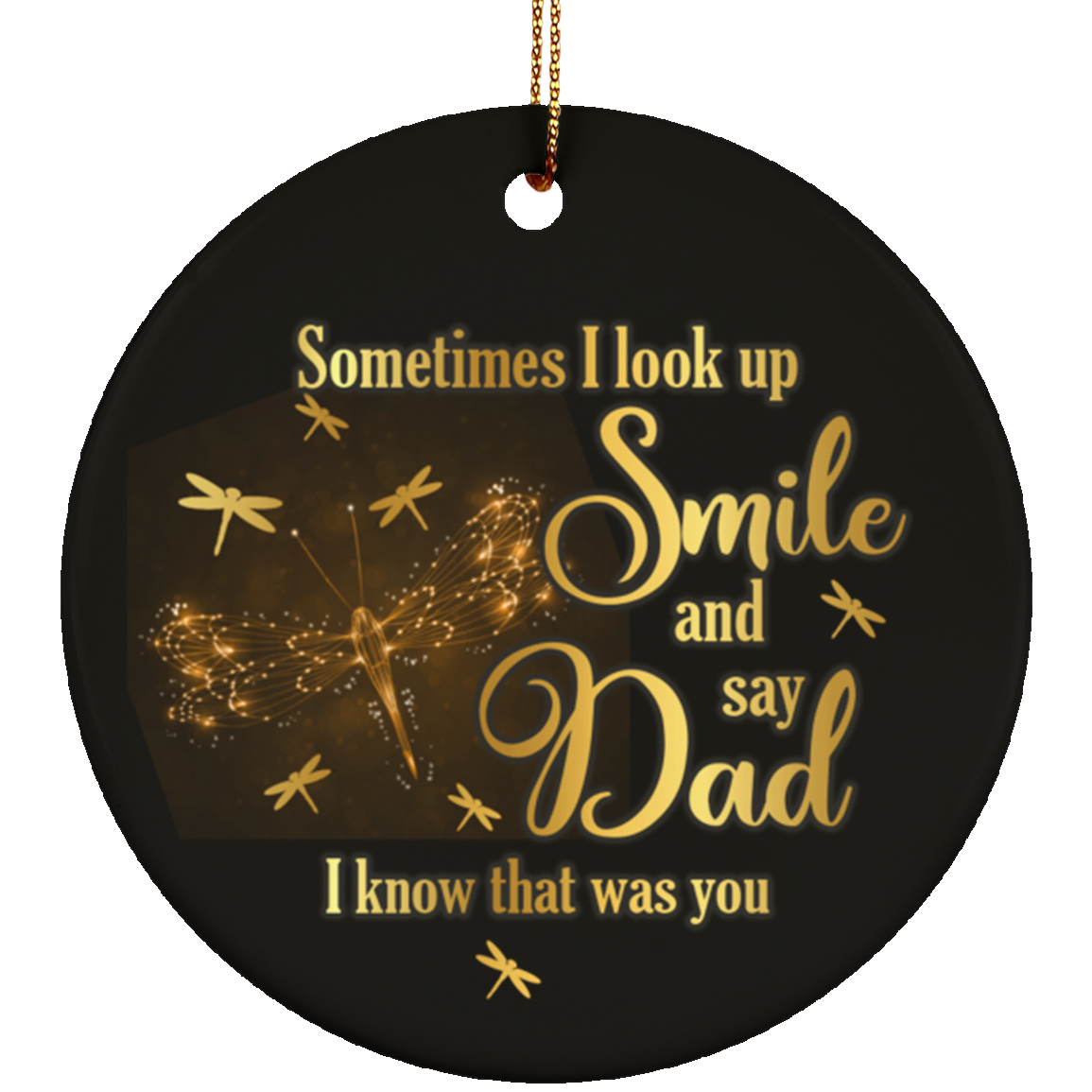 Dragonfly Sometimes I Look Up Smile And Say Dad I Know That Was You Circle Ceramic Christmas Ornament Keepsake, White, Ceramic Circle Ornament