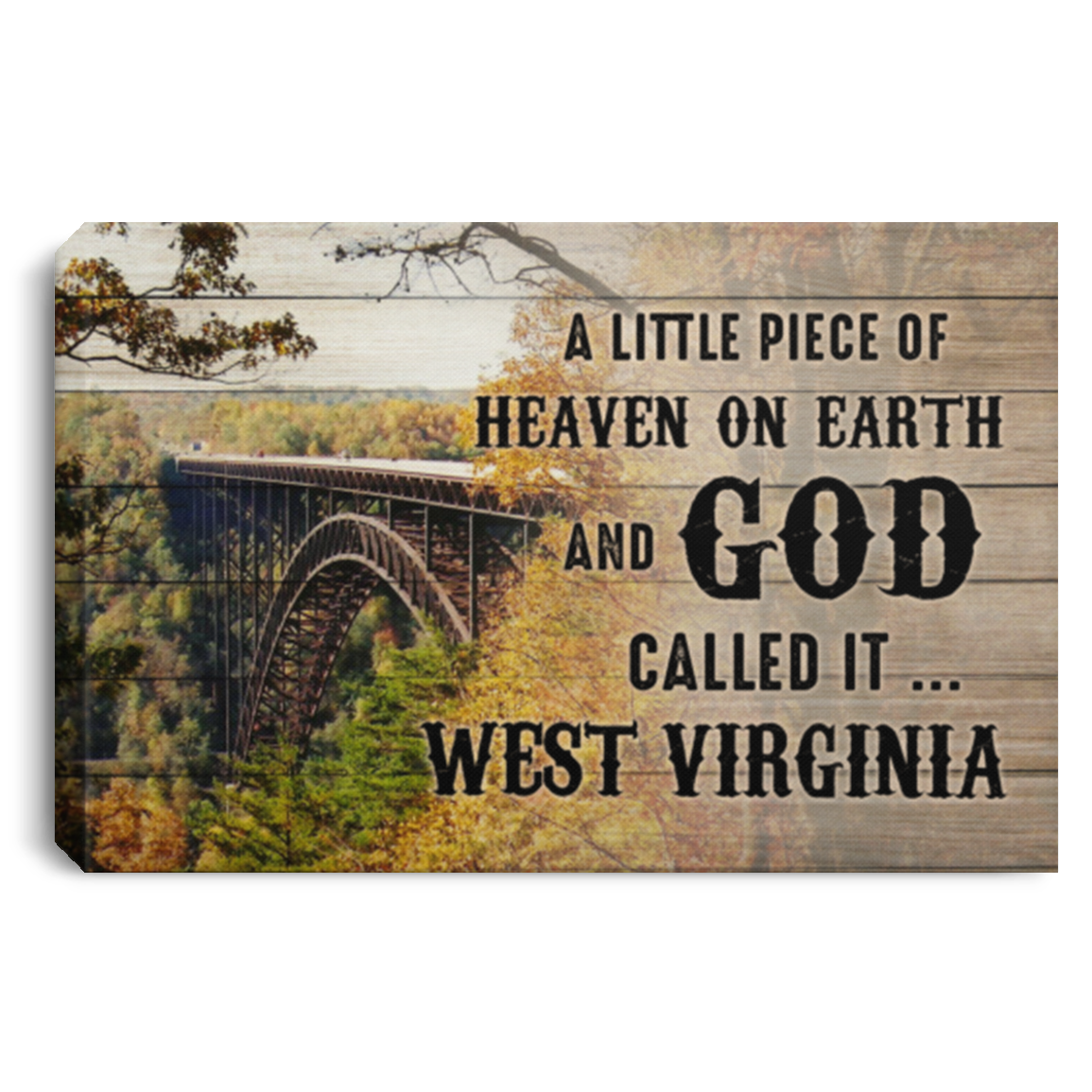 A Little Piece of Heaven on Earth and God Called It West Virginia Gallery Framed Canvas Prints - Unframed Poster, White, 0.75'' Framed Canvas