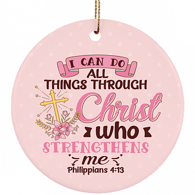 I Can Do All Things Through Christ Who Strengthens Me Circle Porcelain Ceramic Ornament Keepsake, White, Ceramic Circle Ornament
