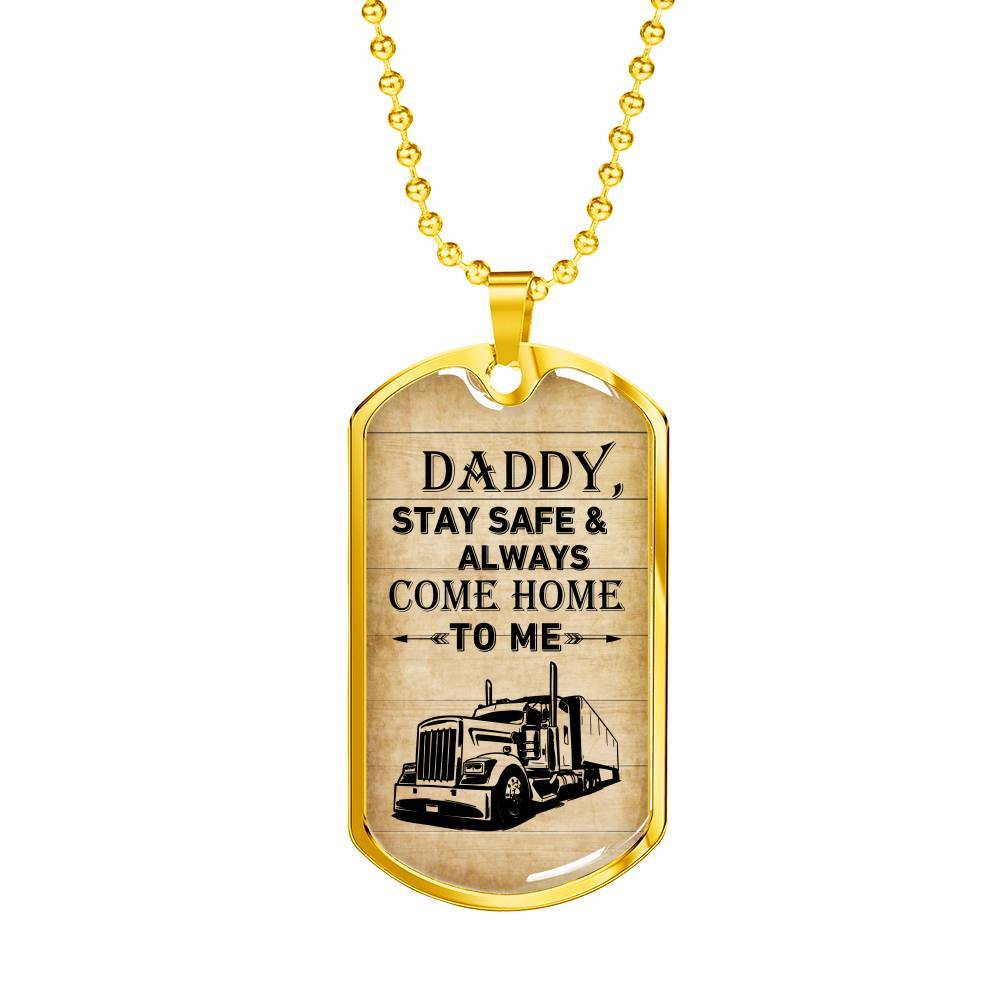 Daddy Stay Safe and Always Come Home To Me Dog Tag Pendant Necklace - Dog Tag Gift For Dad - Dog Tag (Gold Plated)