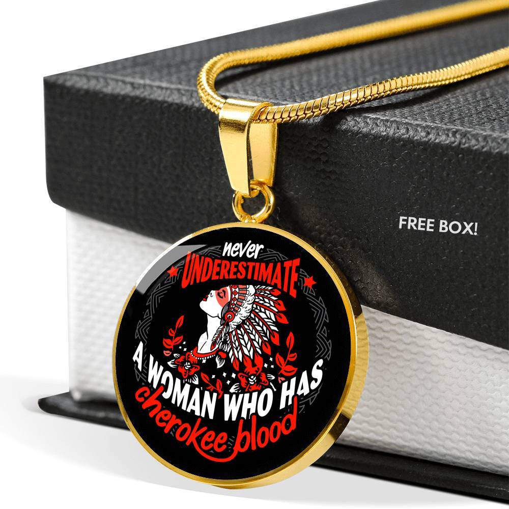 Never Underestimate A Woman Who Has Cherokee Blood Circle Pendant Necklace - Native American Necklace - Circle Luxury Necklace (Gold Plated)