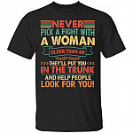 Never Pick A Fight With A Woman Older Than 40 Funny Vintage Gift for Grandma Mothers Day T-Shirt, Black, Unisex T-Shirt Never Pick A Fight With A Woman Older Than 40 Funny Vintage Gift for Grandma Mothers Day T-Shirt, Black, Unisex T-Shirt