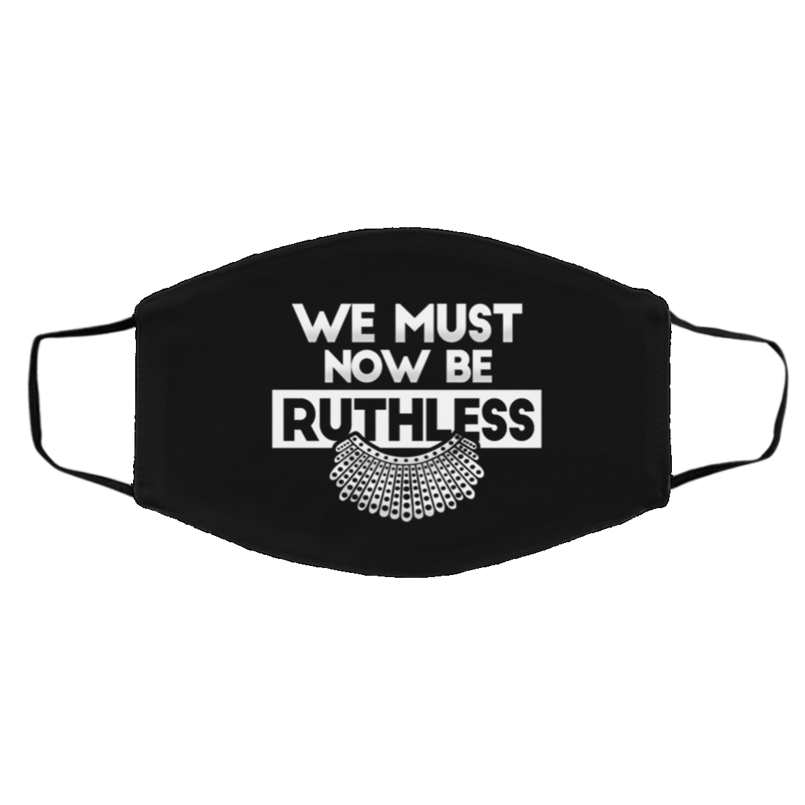 We Must Now Be Ruthless RIP RBG Washable Reusable Custom - Printed Cloth Face Mask Cover, Black, Cloth Face Cover – Medium/Large