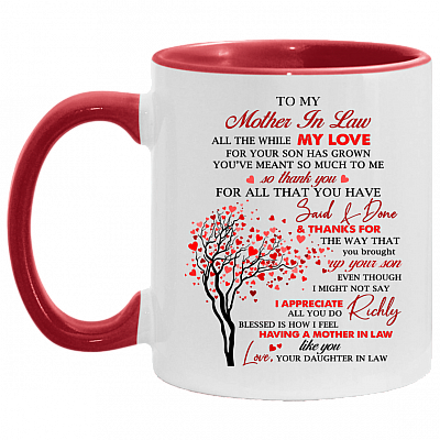 To My Mother In Law All The While My Love for Your Son Has Grown You've Meant So Much To Me Accent Coffee Mug, White/Red, 11 oz. Accent Mug