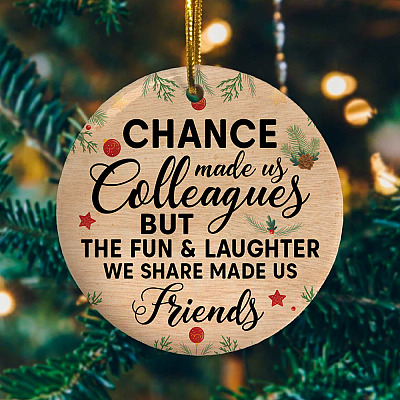 Alternative view of Chance Made Us Colleagues But Fun Laughter Made Us Friends Christmas - Flat Circle Ornament