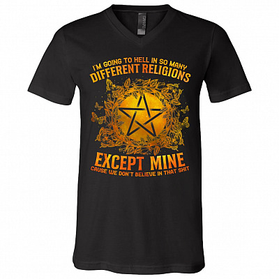 I'm Going to Hell In So Many Different Religions Except Mine Cause We Don't Believe Pagan T-Shirt - V-Neck, Black, V-Neck T-Shirt