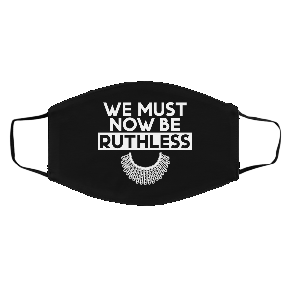 Notorious RBG We Must Now Be Ruthless Washable Reusable Custom - Printed Cloth Face Mask Cover, Black, Cloth Face Cover – Medium/Large