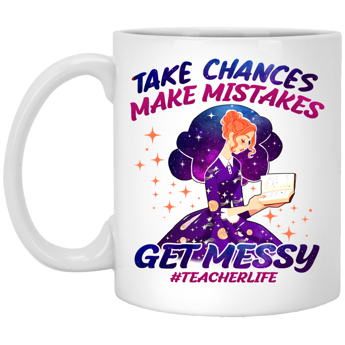 Take Chances Make Mistakes Get Messy Teacher Life Ceramic Coffee Mug - Beer Stein - Water Bottle - Color Changing Mug, White, 11 oz. White Mug