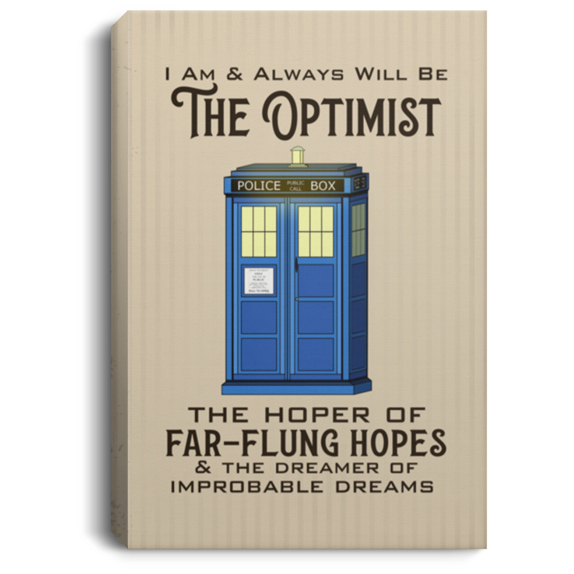 I Am And Always Will Be The Optimist - Gallery Wrapped Framed Canvas Prints - Unframed Poster, White, 0.75'' Framed Canvas