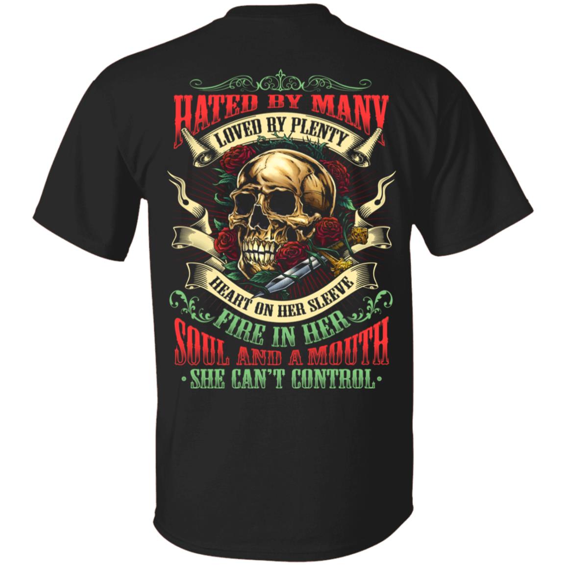 Hated By Many Loved By Plenty A Mouth She Can't Control Plain Front - Print On Back Only T-Shirt, Black, Unisex T-Shirt Hated By Many Loved By Plenty A Mouth She Can't Control Plain Front - Print On Back Only T-Shirt, Black, Unisex T-Shirt