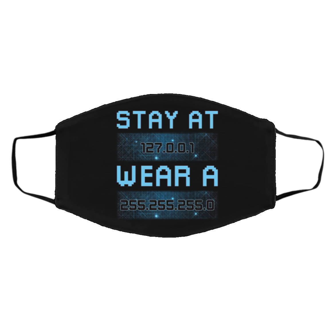 Stay at 127 0 0 1 Wear 255 255 255 0 Funny IT Code Engineers Coding Geeks Washable Reusable Printed Cloth Face Mask, Black, Cloth Face Cover – Medium/Large
