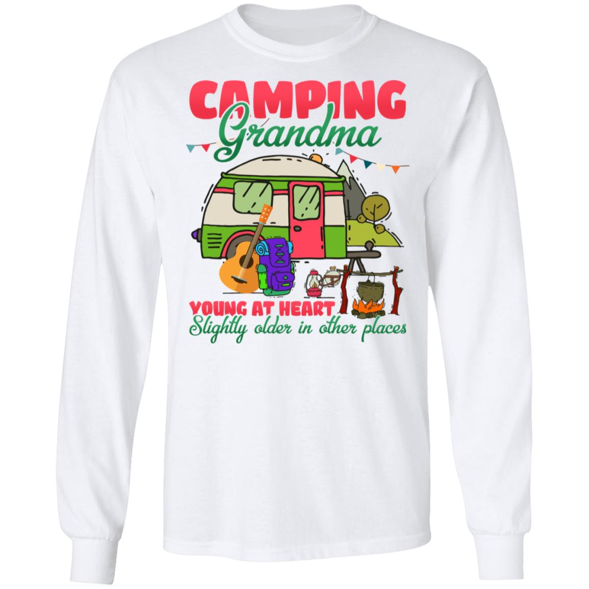 Camping Grandma Young Heart Slightly Older In Other Places Hoodie - Sweatshirt - Long Sleeve, White, Long Sleeve