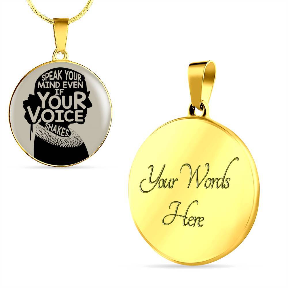 Notorious RBG Speak Your Mind Even If Your Voice Shakes Ruth Bader Ginsburg Luxury Circle Pendant Necklace - Circle Luxury Necklace (Gold Plated)