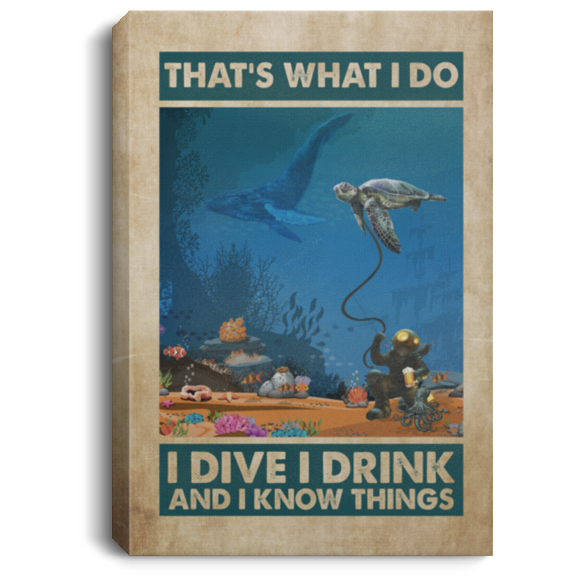That's What I Do I Dive I Drink And I Know Things Funny Scuba Diving Framed Canvas Prints - Unframed Poster, White, 0.75'' Framed Canvas