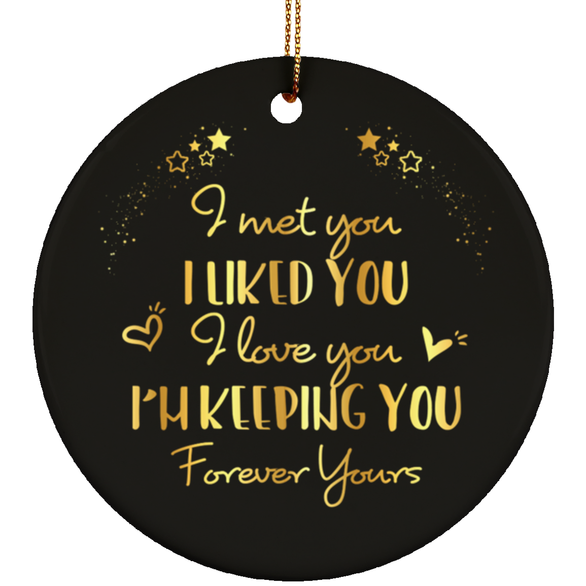 I Met You I Liked You I Love You I'm Keeping You Decorative Ornament Keepsake - Holiday Flat Circle Porcelain Ceramic Ornament, White, Circle Ornament