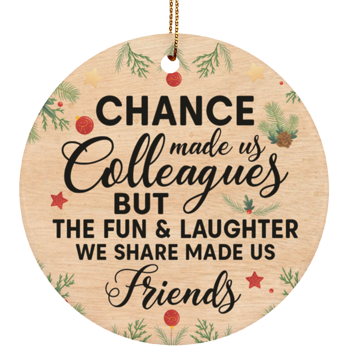Chance Made Us Colleagues But Fun Laughter Made Us Friends Christmas - Flat Circle Porcelain Ceramic Ornament, White, Circle Ornament