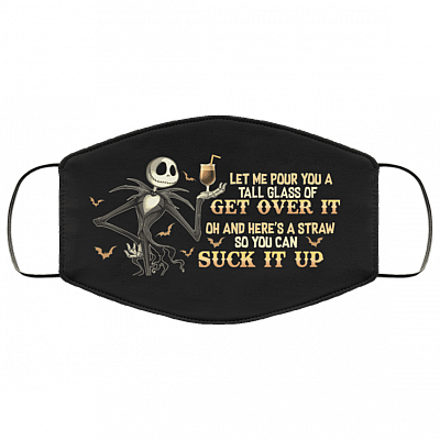 Pour You A Tall Glass Of Get Over It Here's A Straw So You Can Suck It Up Washable Reusable Printed Cloth Face Mask, Black, Cloth Face Cover – Medium/Large