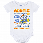 Auntie You Gotta Come Get Me Your Sister Is Freaking Out Baby Onesie - Baby Infant Bodysuit, White, Baby Onesie - 12 Month