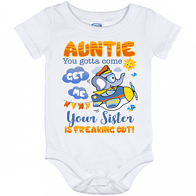 Auntie You Gotta Come Get Me Your Sister Is Freaking Out Baby Onesie - Baby Infant Bodysuit, White, Baby Onesie - 12 Month