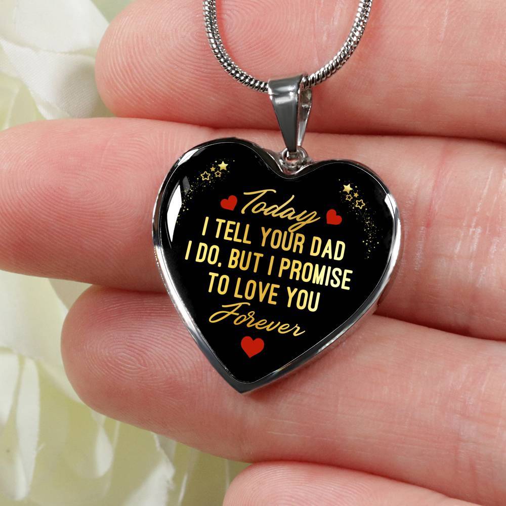 Today I Tell Your Dad I Do But I Promise To Love You Forever Heart Pendant Necklace - Bonus Daughter Gifts - Heart Luxury Necklace (Silver) Today I Tell Your Dad I Do But I Promise To Love You Forever Heart Pendant Necklace - Bonus Daughter Gifts - Heart Luxury Necklace (Silver)