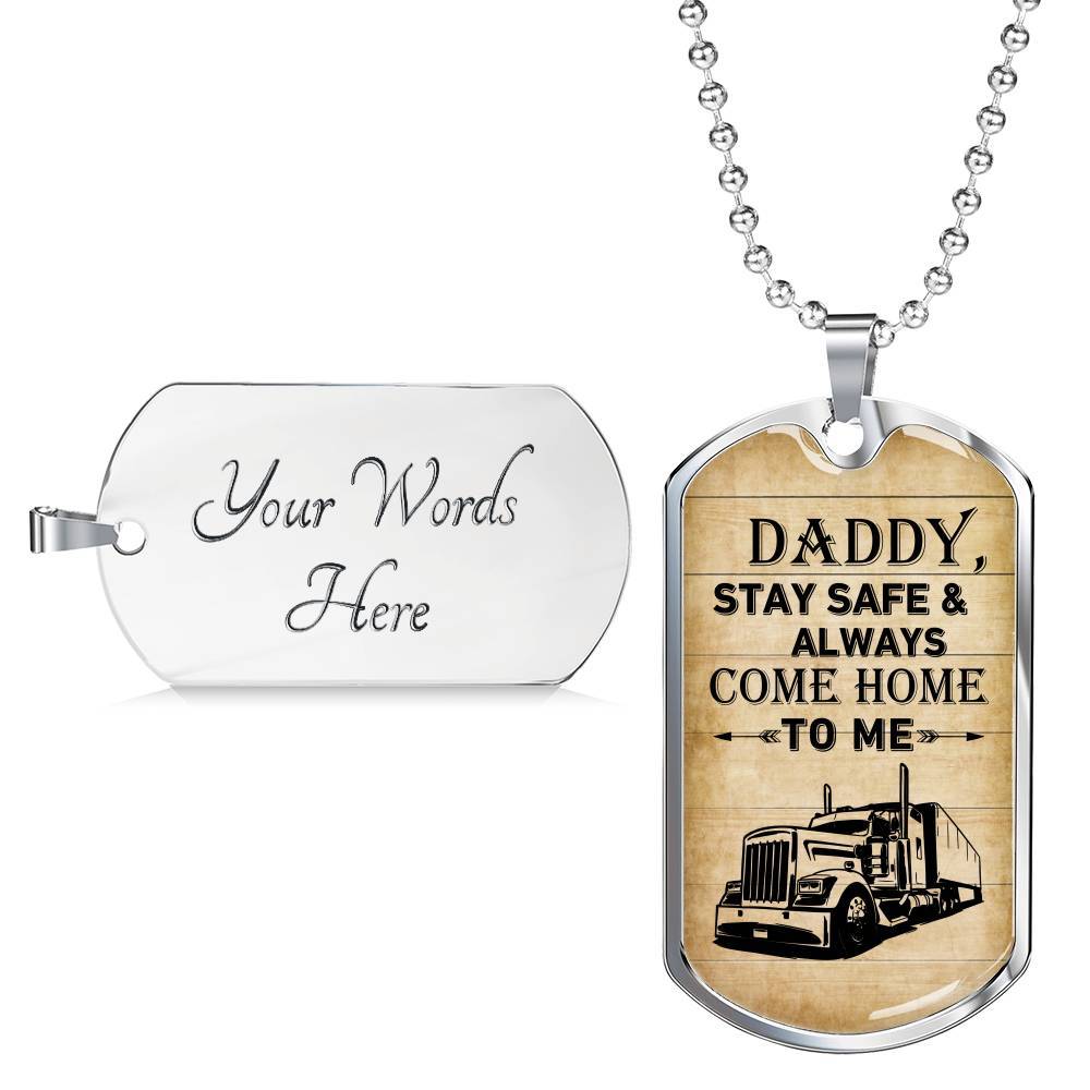 Daddy Stay Safe and Always Come Home To Me Dog Tag Pendant Necklace - Dog Tag Gift For Dad - Dog Tag (Silver)