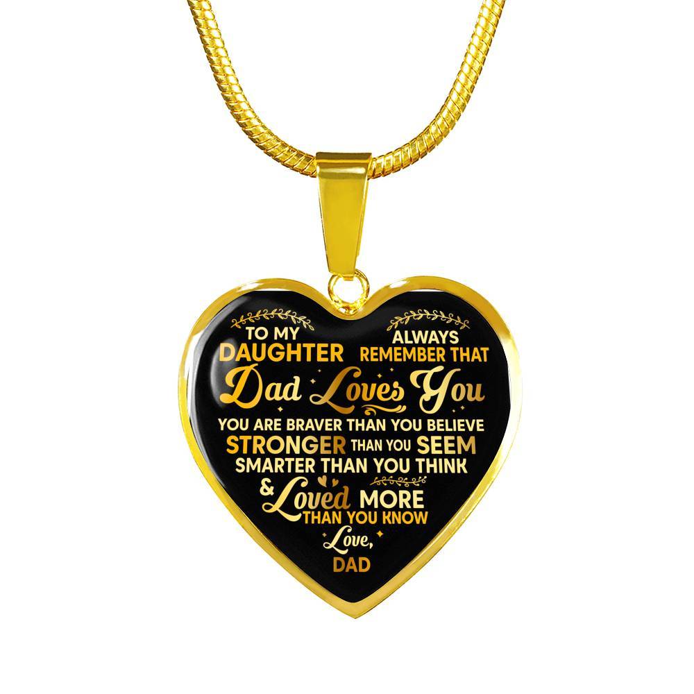 To My Daughter Always Remember That Dad Loves You You Are Braver Than You Believe Heart Pendant Necklace - Heart Luxury Necklace (Gold Plated)
