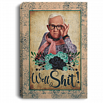 Flower Leslie Jordan Well Shit Gallery Wrapped Framed Canvas Prints - Unframed Poster - Home Decor Wall Art, White, 0.75'' Framed Canvas