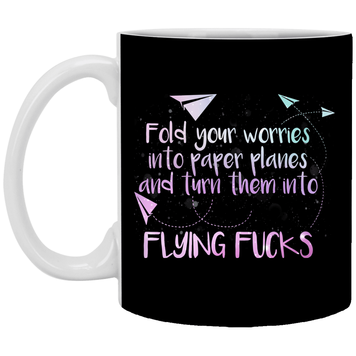 Fold Your Worries into Paper Planes and Turn Them into Flying Fuck Coffee Mug - Water Bottle, Black, 11 oz. White Mug