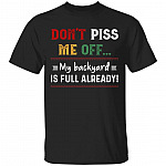 Don't Piss Me Off My Backyard Is Full Already Funny T-Shirt, Black, Unisex T-Shirt Don't Piss Me Off My Backyard Is Full Already Funny T-Shirt, Black, Unisex T-Shirt