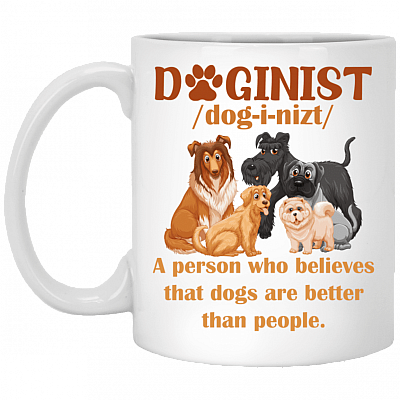Doginist Definition Dog Lover T-Shirt - Funny Dog Dad Gift Shirt, White, 11 oz. White Mug