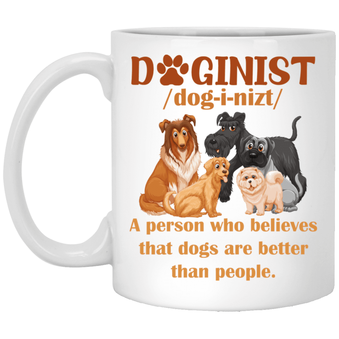 Doginist Definition Dog Lover T-Shirt - Funny Dog Dad Gift Shirt, White, 11 oz. White Mug