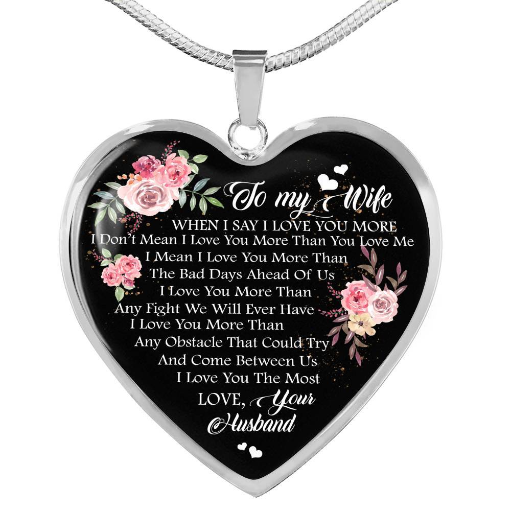 To My Wife When I Say I Love You More I Don't Mean i Love You More Than You Love Me Heart Pendant Necklace - Heart Luxury Necklace (Silver) To My Wife When I Say I Love You More I Don't Mean i Love You More Than You Love Me Heart Pendant Necklace - Heart Luxury Necklace (Silver)