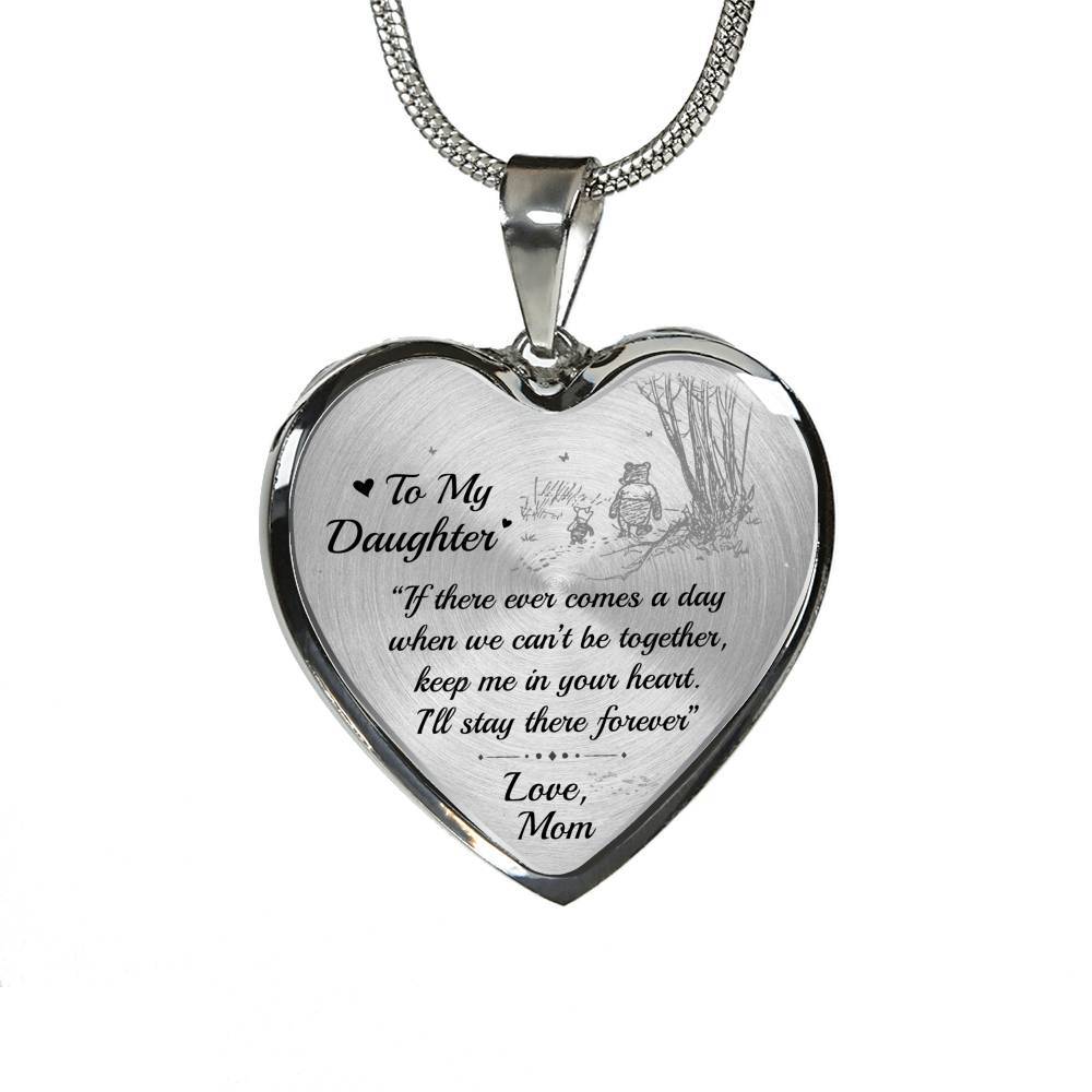 To My Daughter If There Ever Comes A Day When We Can’t Be Together Christopher Robin Heart Pendant Necklace - Heart Luxury Necklace (Silver)