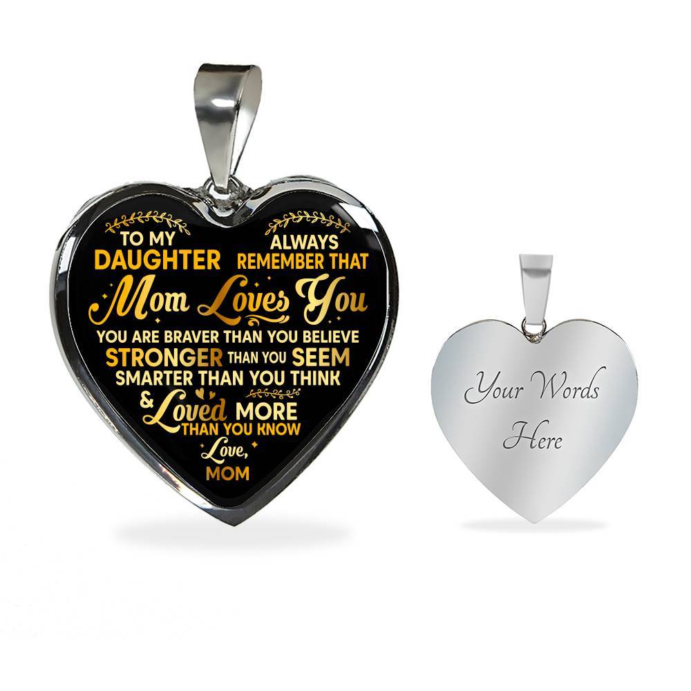 To My Daughter Always Remember That Mom Loves You You Are Braver Than You Believe Heart Pendant Necklace - Heart Luxury Necklace (Silver)