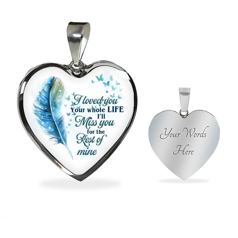 I Loved You Your Whole Life I'll Miss You For The Rest Of Mine Heart Pendant Necklace - Heart Luxury Necklace (Silver)