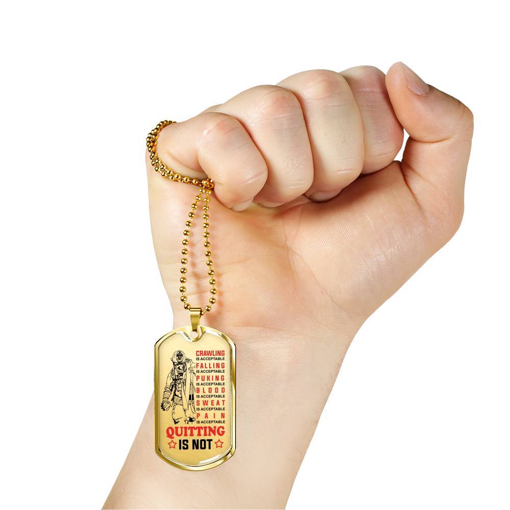 Crawling Is Acceptable Falling Is Acceptable Quitting Is Not Firefighter Gift Dog Tag Pendant Necklace - Dog Tag (Gold Plated)