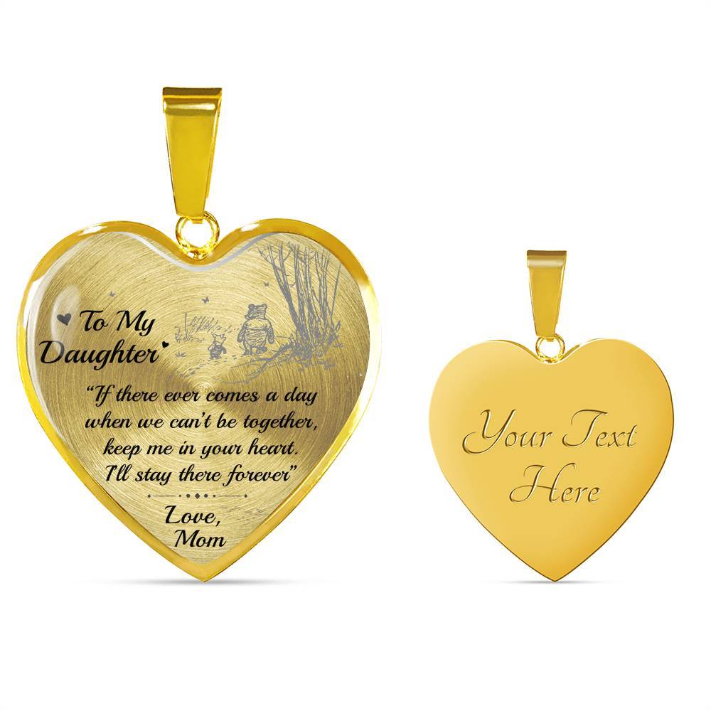To My Daughter If There Ever Comes A Day When We Can’t Be Together Christopher Robin Heart Pendant Necklace - Heart Luxury Necklace (Gold Plated)