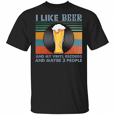 I Like Beer And My Vinyl Records And Maybe 3 People Vintage Retro T-Shirt - Beer Lover Shirt, Black, Unisex T-Shirt
