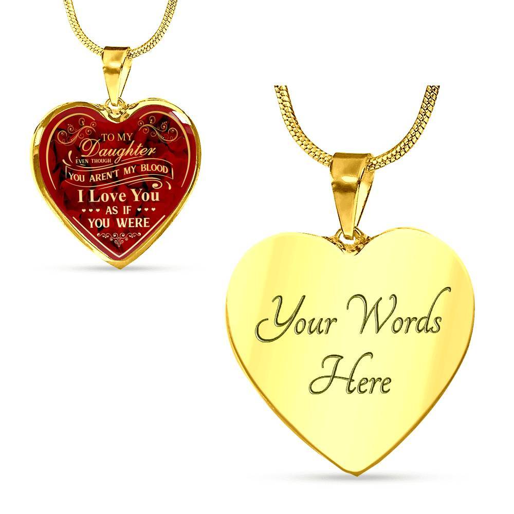 To My Bonus Daughter Even Though You Aren't My Blood I Love You As If You Were Heart Pendant Necklace - Heart Luxury Necklace (Gold Plated)