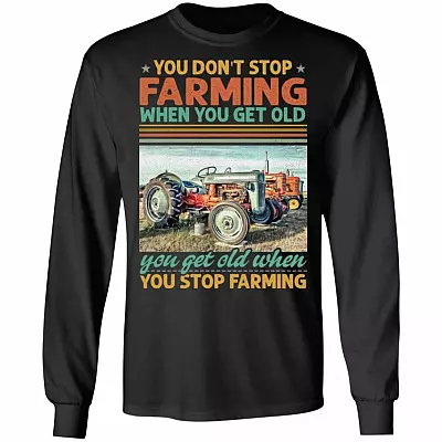 You Don't Stop Farming When You Get Old Vintage Tractor Hoodie - Sweatshirt - Long Sleeve Shirt, Black, Long Sleeve
