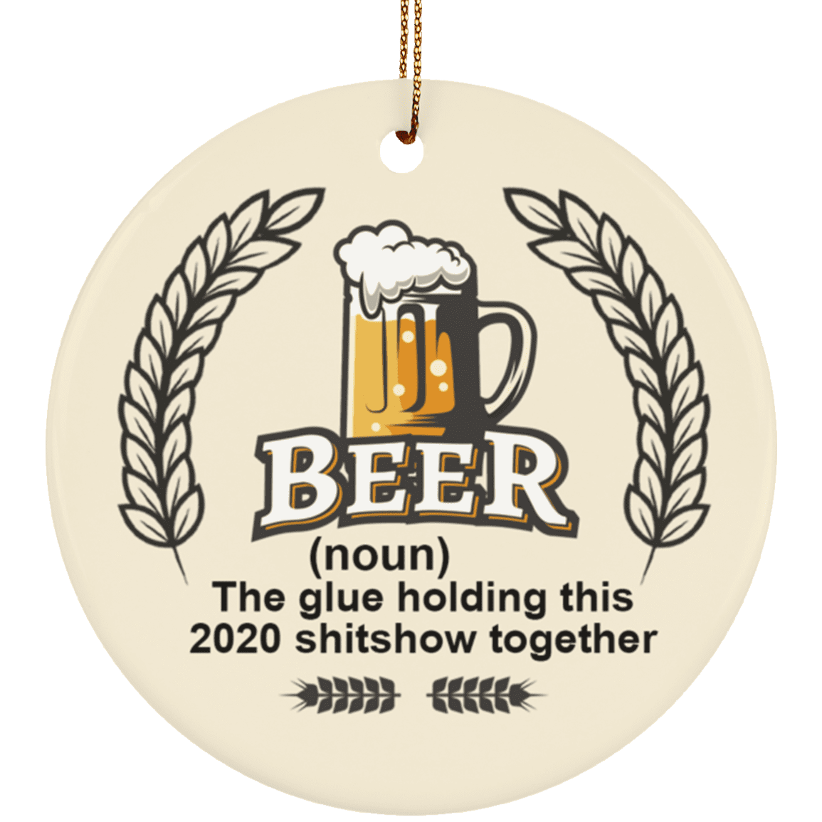 Beer The Glue Holding This Shitshow Together Decorative Christmas Ornament - Flat Circle Porcelain Ornament, White, Ceramic Circle Ornament